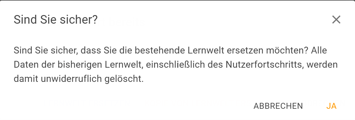 Bestätigungsdialog Lernwelt ersetzen Bestätigungsdialog Lernwelt ersetzen